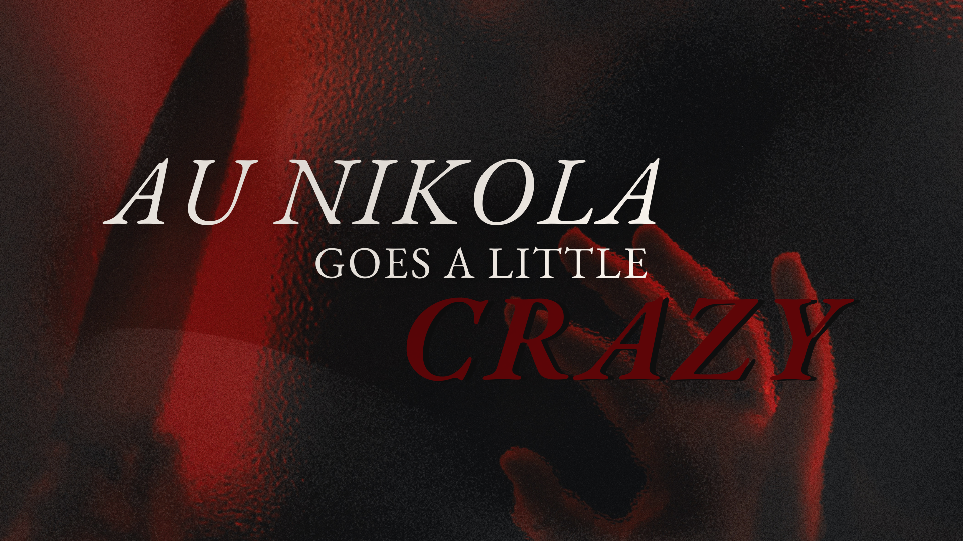 AU Nikola goes a little crazy